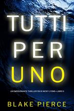 Tutti per uno (Un emozionante thriller FBI di Nicky Lyons—Libro 5)