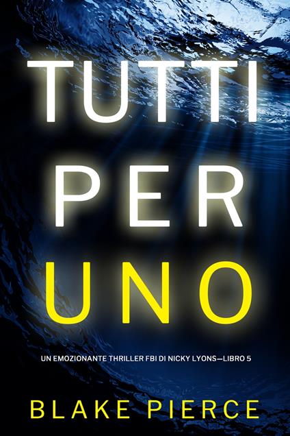 Tutti per uno (Un emozionante thriller FBI di Nicky Lyons—Libro 5) - Blake Pierce - ebook