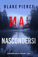 Mai nascondersi (Un emozionante thriller di May Moore — Libro 4)