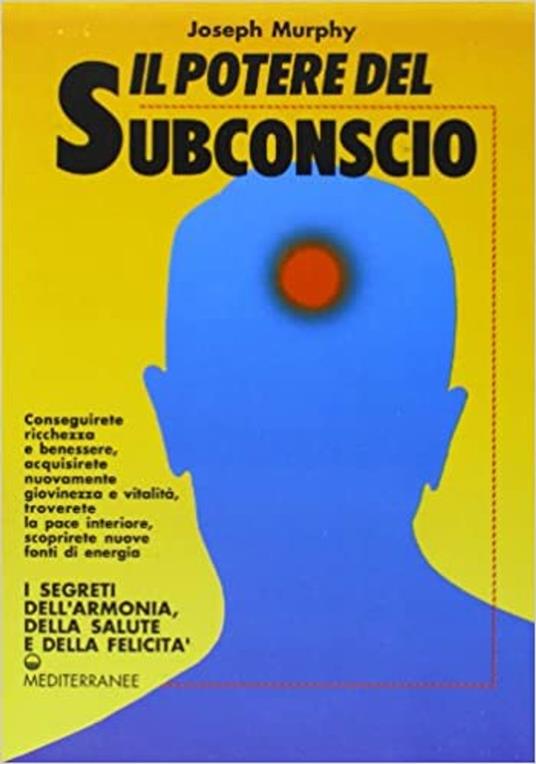 IL POTERE DEL SUBCONSCIO. JOSEPH MURPHY - Joseph Murphy - ebook