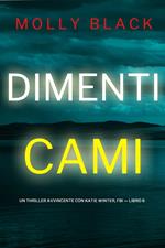 Dimenticami (Un Thriller Avvincente con Katie Winter, FBI — Libro 6)