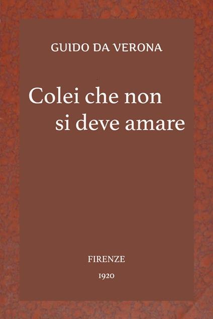 Colei che non si deve amare - Guido Da Verona - ebook