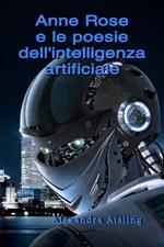 Anne Rose e le poesie dell'intelligenza artificiale