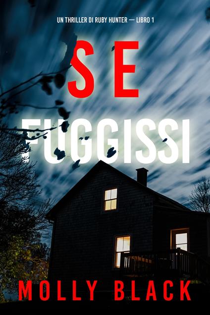 Se Fuggissi (Un Thriller di Ruby Hunter — Libro 1) - Molly Black - ebook