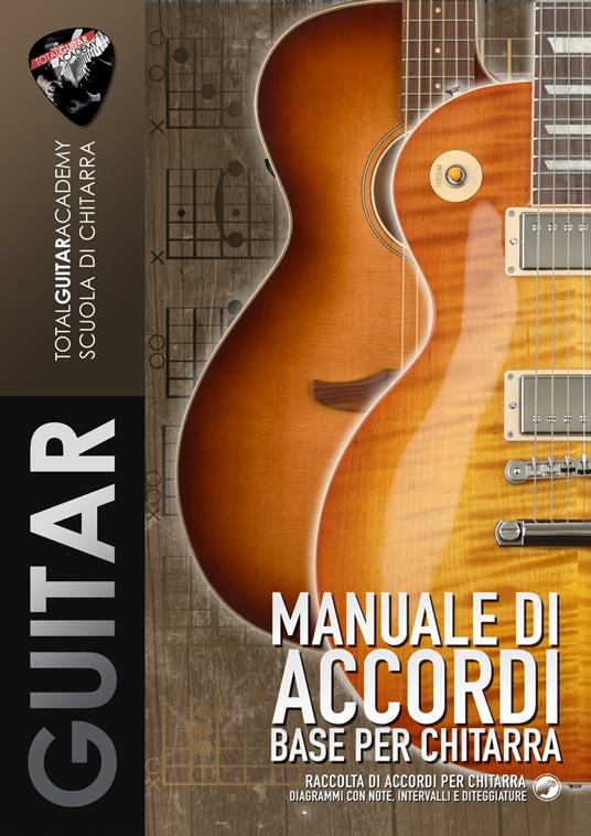Manuale di Accordi base per Chitarra - Fareri, Francesco - Guitar Academy,  Total - Ebook - EPUB3 con Adobe DRM | IBS