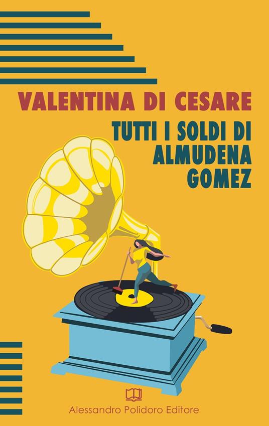 Tutti i soldi di Almudena Gomez - Valentina Di Cesare - ebook