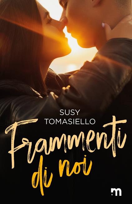 Frammenti di noi - Susy Tomasiello - ebook