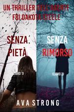 Bundle dei Thriller di Dakota Steele: Senza pietà (#1) e Senza rimorso (#2)