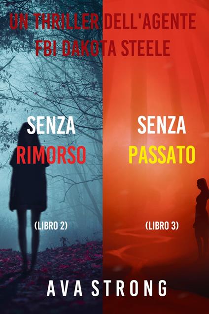 Bundle dei Thriller di Dakota Steele: Senza rimorso (#2) e Senza passato (#3) - Ava Strong - ebook