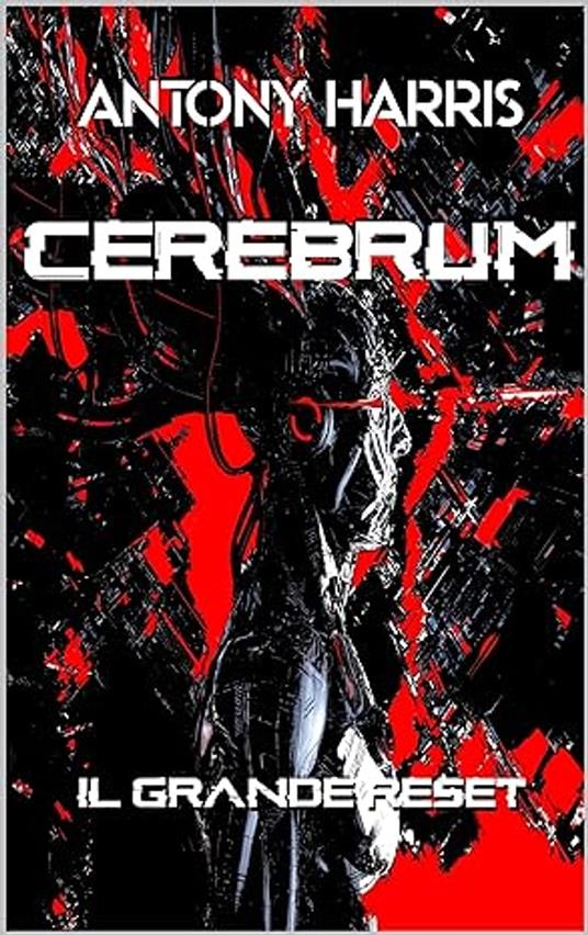 CEREBRUM IL GRANDE RESET - Antony Harris - ebook