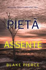 Pietà Assente (Un giallo dell’agente FBI Amber Young - Libro 1)