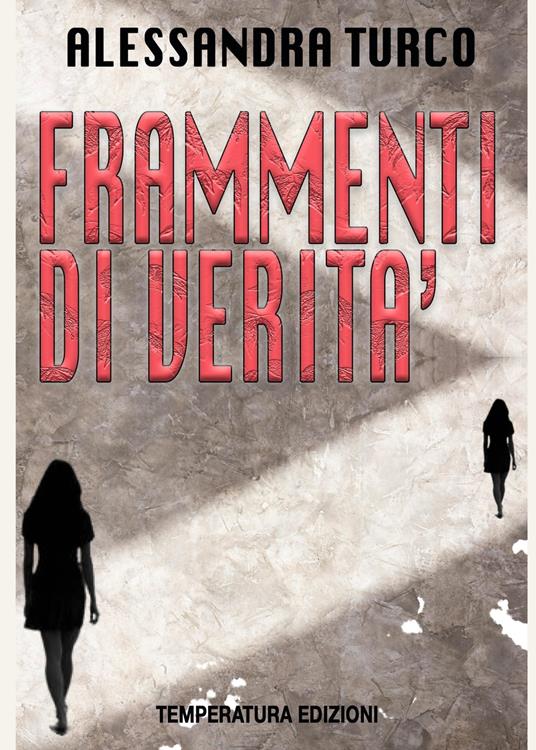 Frammenti di verità - Alessandra Turco - ebook