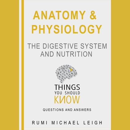 Anatomy and Physiology: The Digestive System and Nutrition
