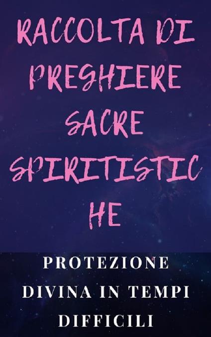 RACCOLTA DI PREGHIERE SACRE SPIRITISTICHE - Edwin Pinto - ebook