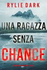 Una ragazza senza chance (Un thriller di Tara Strong – Libro 1)