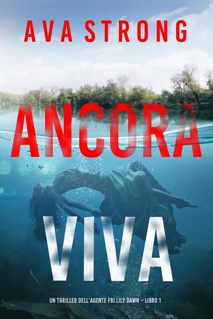 Ancora viva (Un thriller dell’agente FBI Lily Dawn – Libro 1) - Ava Strong - ebook