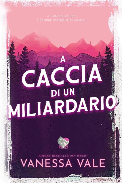 A caccia di un miliardario - Vanessa Vale - ebook