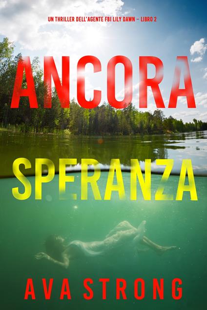 Ancora speranza (Un thriller dell’agente FBI Lily Dawn – Libro 2) - Ava Strong - ebook