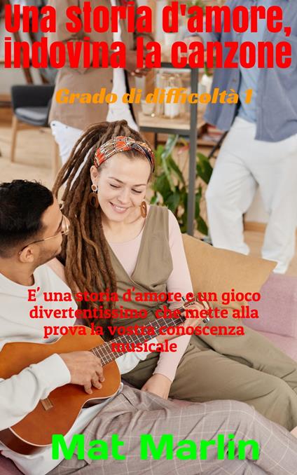 Una storia d'amore, indovina la canzone - Mat Marlin - ebook