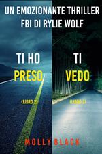 Bundle dei Thriller di Rylie Wolf: Ti ho preso (#2) e Ti vedo (#3)