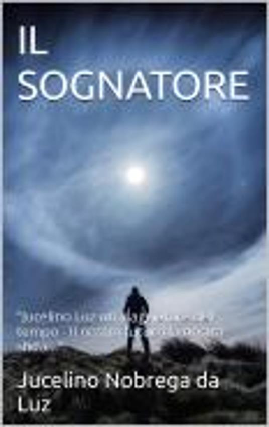 IL SOGNATORE - Jucelino Nobrega da Luz - ebook