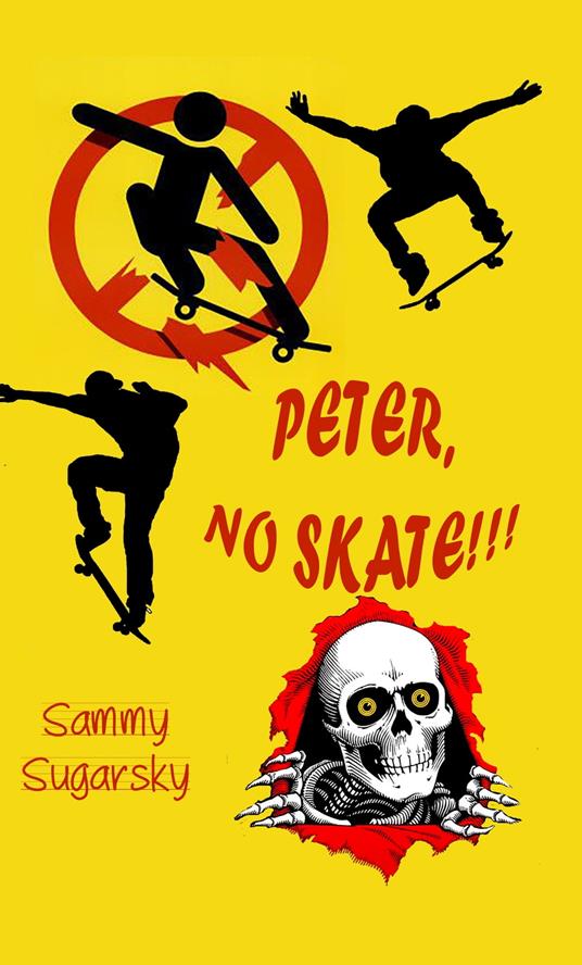 PETER NO SKATE! - Sammy Sugarsky - ebook