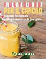 Frullati curativi per il cancro