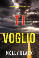 Ti voglio (Un emozionante thriller FBI di Rylie Wolf—Libro 4)