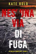 Nessun via di fuga (Un Thriller di Harley Cole — Volume 3)