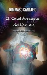 IL CALEIDOSCOPIO DELL'ANIMA