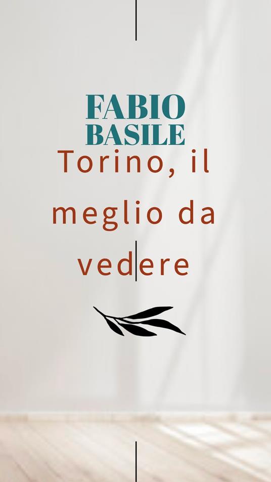 Torino, il meglio da vedere - Basile, Fabio - Ebook - EPUB2 con DRMFREE