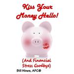 Kiss Your Money Hello!