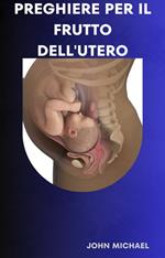 Preghiere per il frutto dell'utero