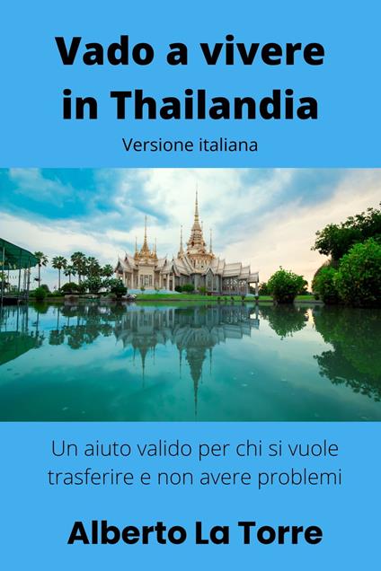 Vado a vivere in Thailandia - Alberto Latorre - ebook