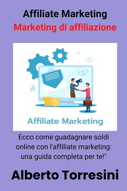 Affiliate marketing come guadagnare soldi online - Torresini, Alberto -  Ebook - EPUB2 con Adobe DRM | IBS