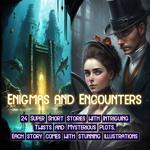 Enigmas and Encounters