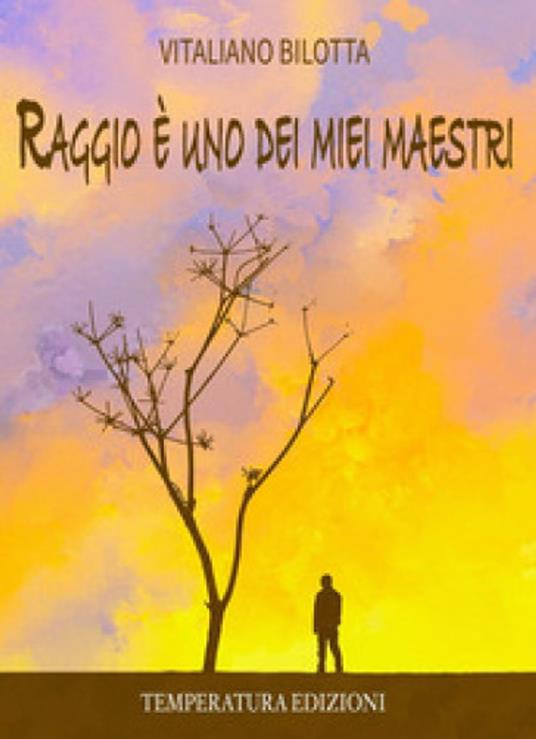 Raggio è uno dei miei maestri - Vitaliano Bilotta - ebook