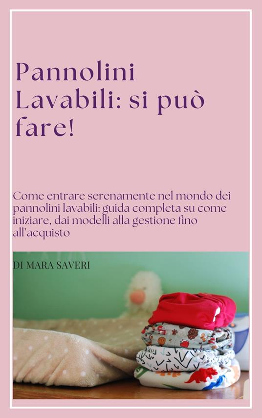 Pannolini Lavabili: si può fare! - Saveri, Mara - Ebook - EPUB3 con DRMFREE