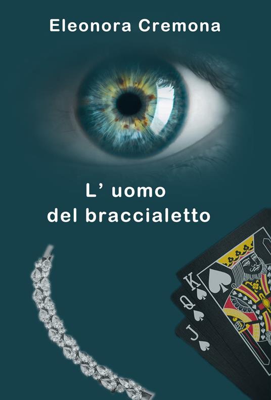 L'uomo del braccialetto - Eleonora Cremona - ebook