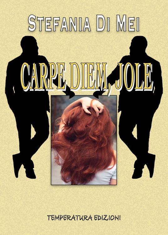 Carpe Diem, Jole - Stefania Di Mei - ebook