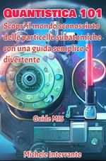 Quantistica 101: Scopri il mondo sconosciuto delle particelle subatomiche con una guida semplice e divertente