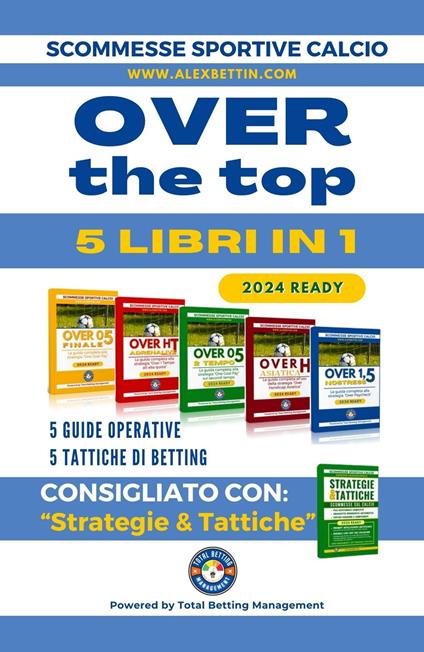 Scommesse Sportive Calcio 2024 OVER THE TOP 5 Libri in 1 - Alex Bettin - ebook