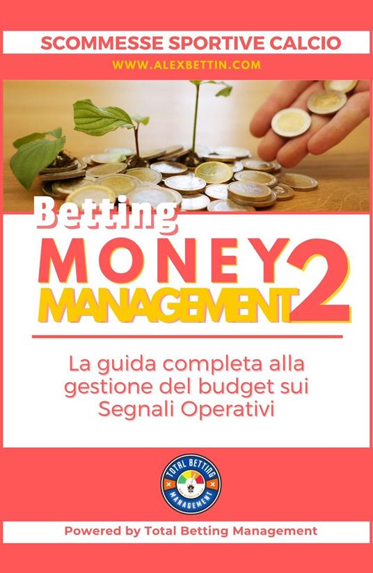 Scommesse Sportive Calcio 2024: Betting Money Management Vol 2 - Alex Bettin - ebook