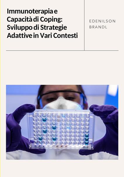 Immunoterapia e Capacità di Coping: Sviluppo di Strategie Adattive in Vari Contesti - Edenilson Brandl - ebook