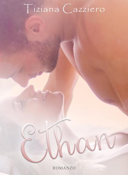 Ethan - Tiziana Cazziero - ebook