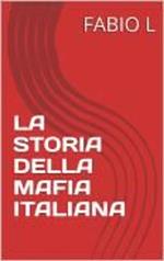 LA STORIA DELLA MAFIA ITALIANA