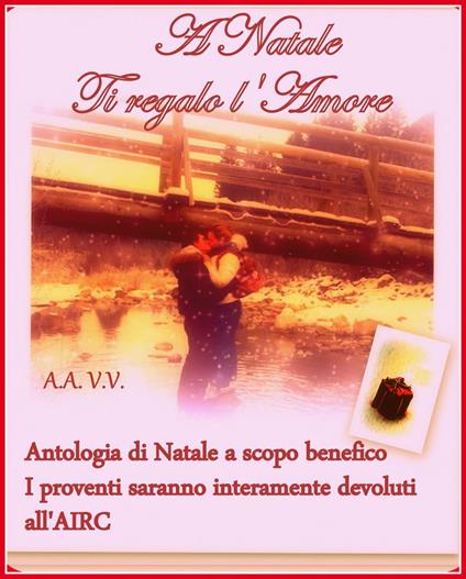 A Natale ti regalo l'Amore - Tiziana Cazziero - ebook