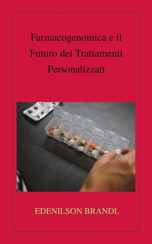 Farmacogenomica e il Futuro dei Trattamenti Personalizzati - Edenilson Brandl - ebook