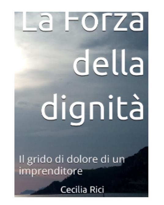 La forza della dignità - Cecilia Rici - ebook