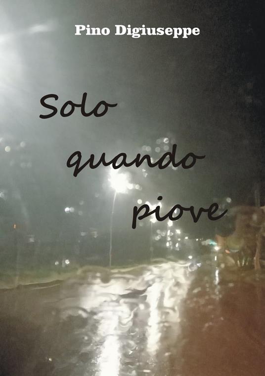 Solo quando piove - Pino Digiuseppe - ebook